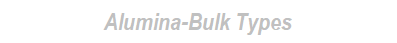 Alumina-Bulk Types